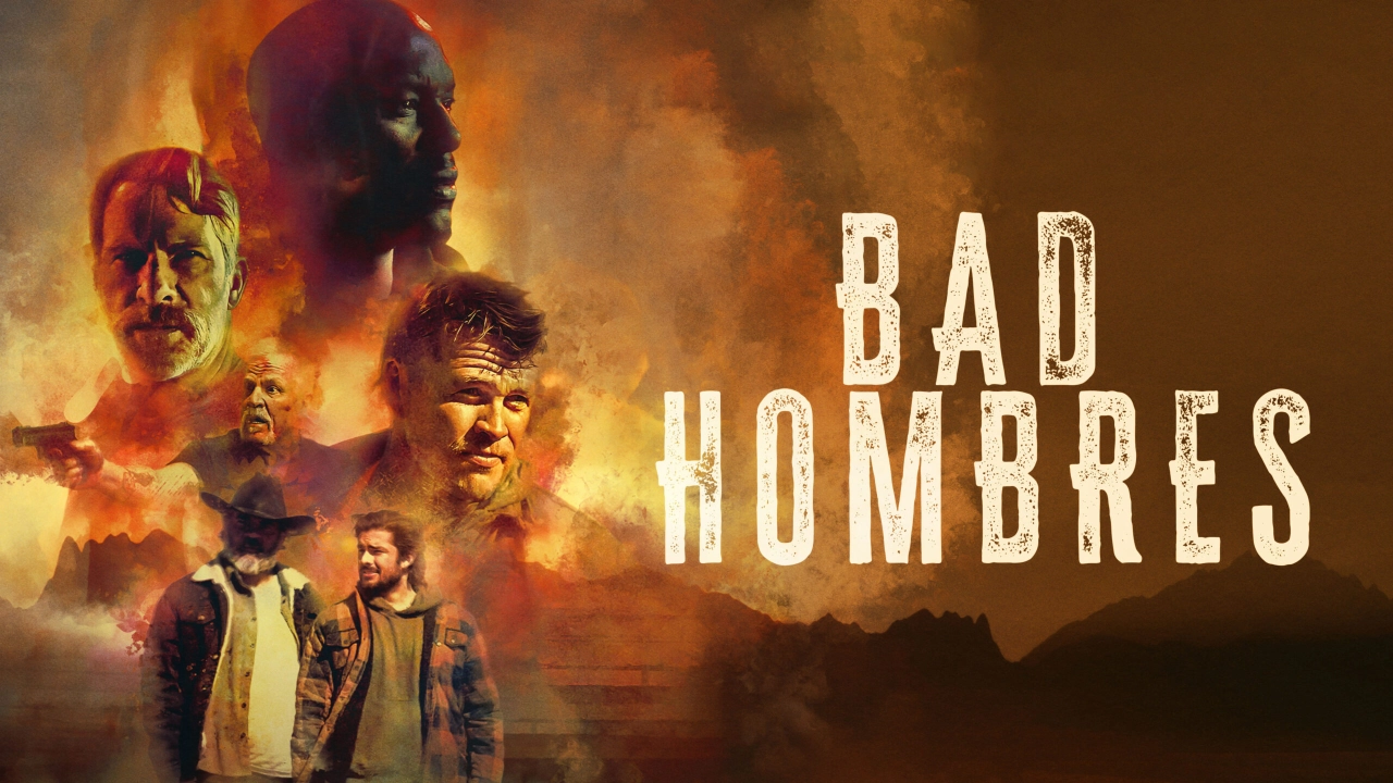 مشاهدة فيلم Bad Hombres 2024 مترجم