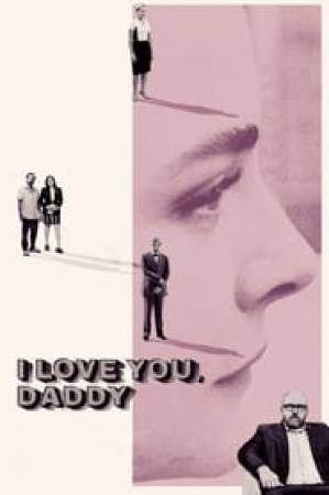 فيلم I Love You Daddy 2017 مترجم HD